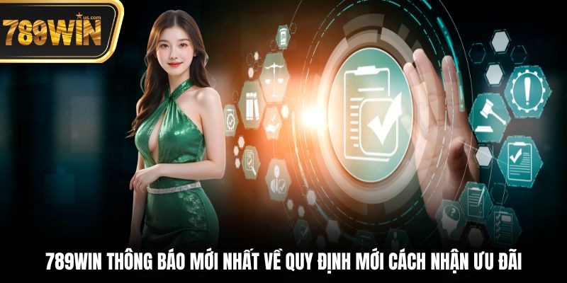 789win Thông Báo Mới Nhất - Cập Nhật Ưu Đãi, Hot 2025 7 789win thông báo mới nhất về quy định mới cách nhận ưu đãi