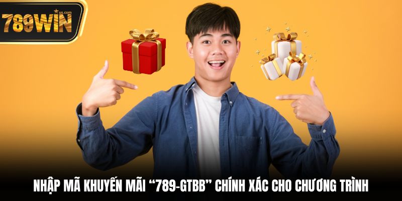 Giới Thiệu Bạn Bè - Chia Sẻ Niềm Vui, Nhận Thưởng Liền 6 Nhập mã khuyến mãi “789-GTBB” chính xác cho chương trình