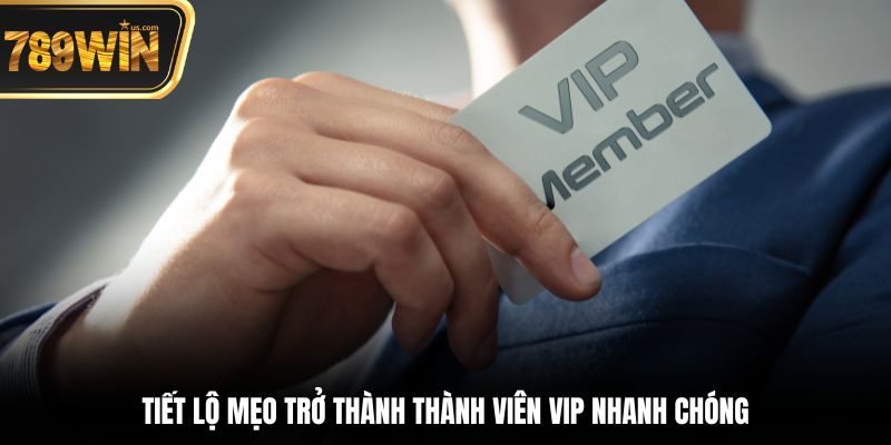 Thành Viên Vip - Bước Vào Thế Giới Đặc Quyền, Đẳng Cấp 6 Tiết lộ mẹo trở thành thành viên VIP nhanh chóng